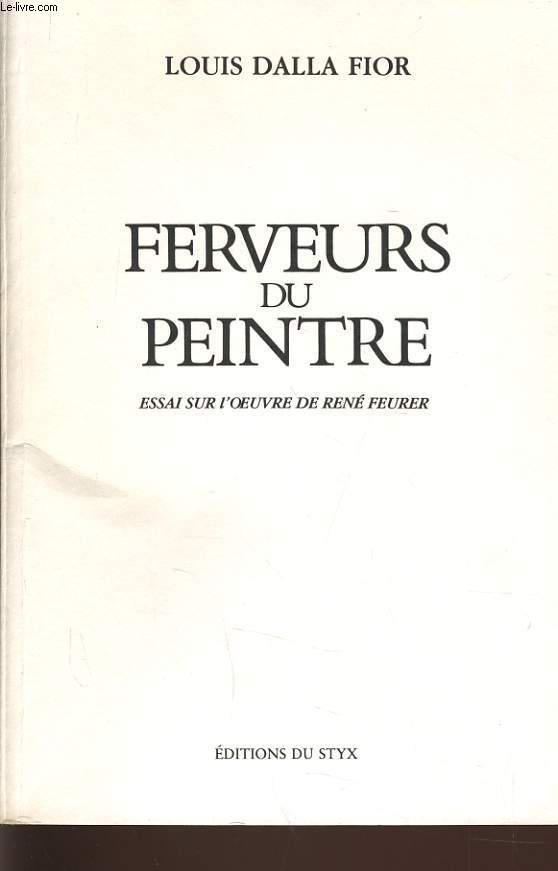 FERVEURS DU PEINTRE essai sur l'oeuvre de Ren Feurer