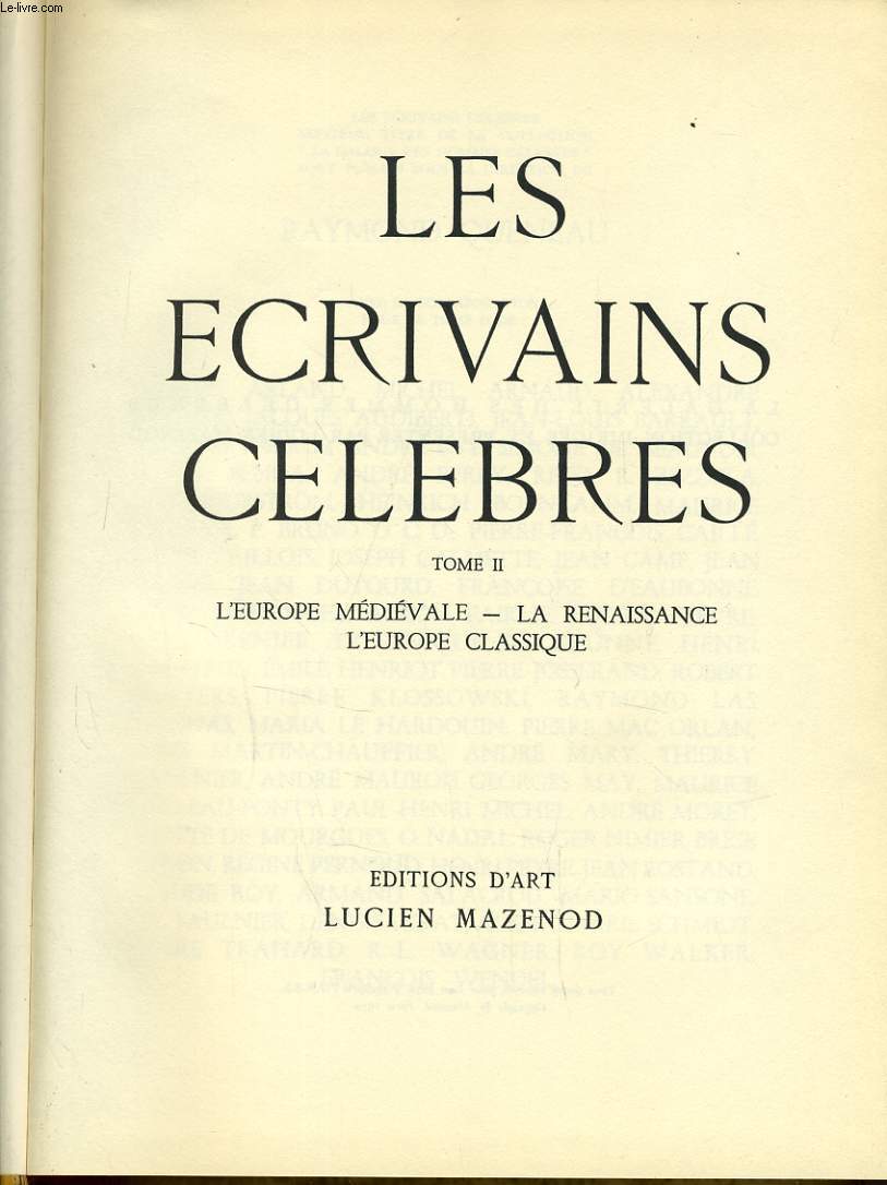 LES ECRIVAINS CELEBRES tome II - L'europe mdivale, la renaissance, l'europe classique