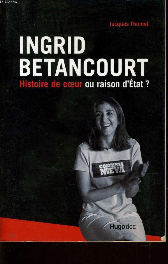 INGRID BETANCOURT histoire de coeur ou raison d'Etat ?