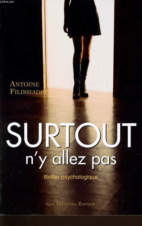 SURTOUT N'Y ALLEZ PAS (thriller psychologique)