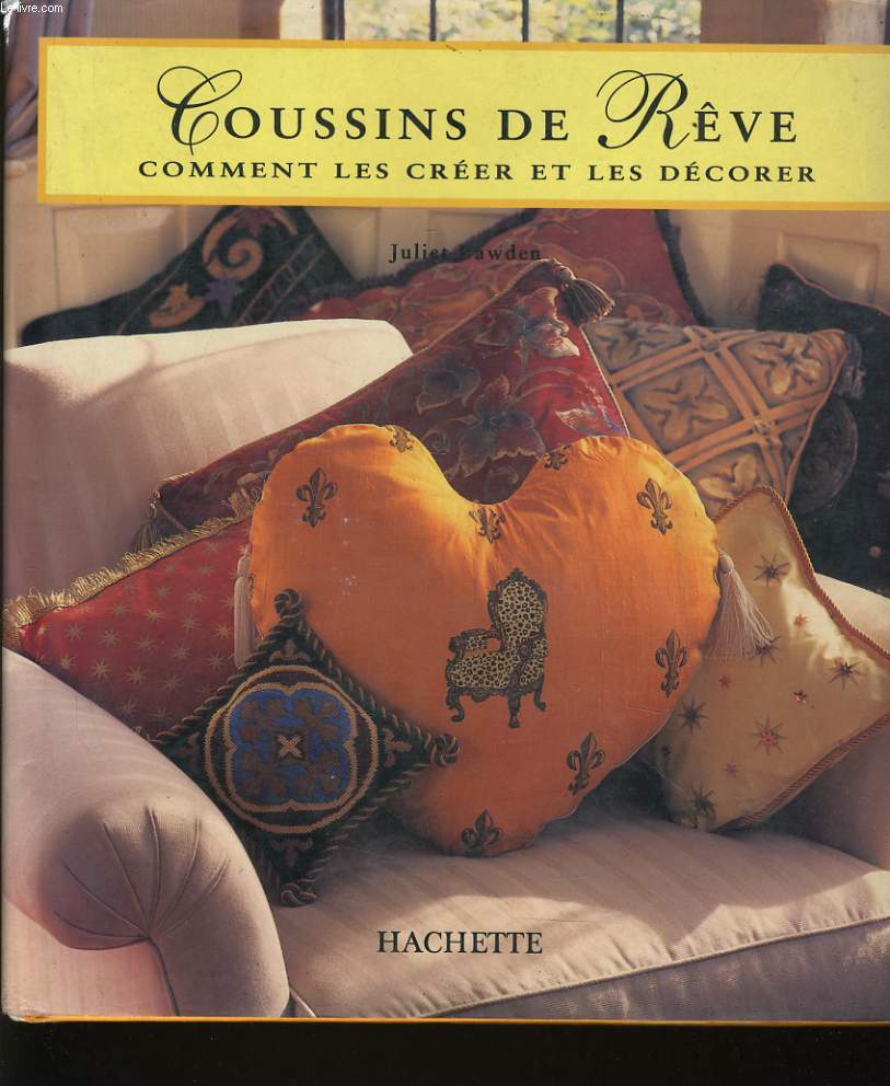 COUSSINS DE REVES COMMENT LES CREER ET LES DECORER