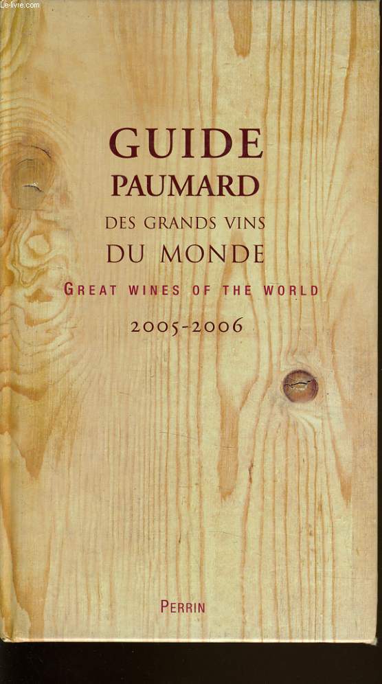 GUIDE PAUMARD DES GRANDS VINS DU MONDE 2005-2006 great wines of the world (franais-english)