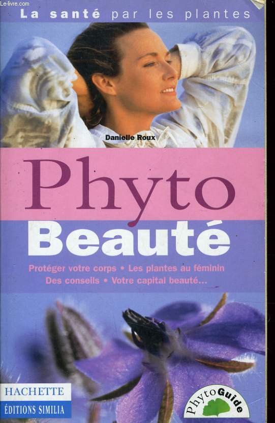 PHYTO BEAUTE protger votre corps, les plantes au fminin, des conseils, votre capital beaut...