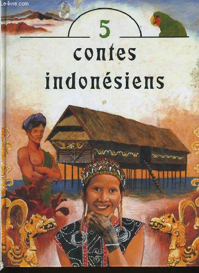 5 CONTES INDONESIENS : le diable gant, le faon marcassin, la fille du roi des gants, le poisson enchant, comment le crocodile vint au monde