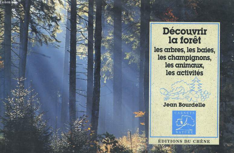 DECOUVRIR LA FORET les arbres les baies les champignons les animaux les activits