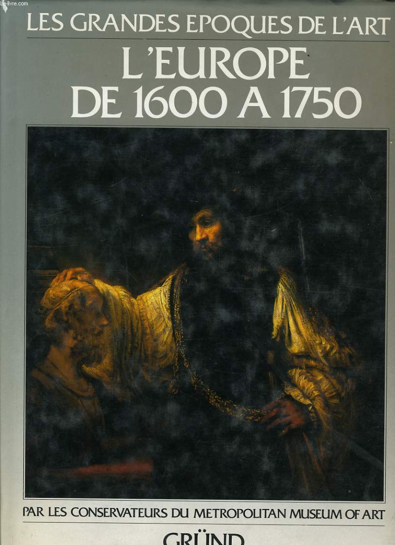 LES GRANDES EPOQUES DE L'ART : L'europe de 1600  1750