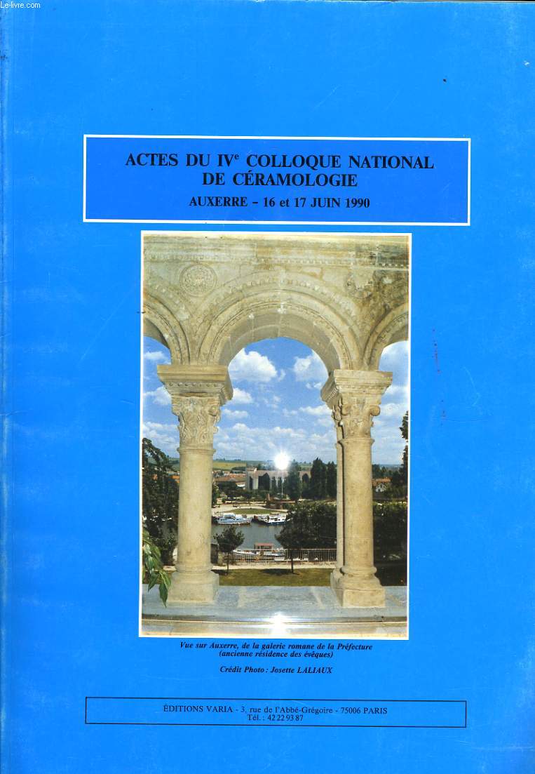 ACTES DU IVe COLLOQUE NATIONAL DE CERAMOLOGIE auxerre du 16 et 17 juin 1990