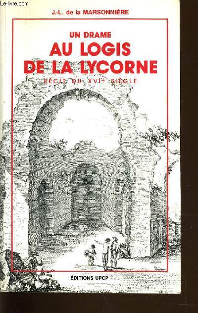 UN DRAME AU LOGIS DE LA LYCORNE rcit du XVIe sicle