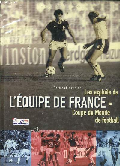 LES EXPLOITS DE L'EQUIPE DE FRANCE EN COUPE DU MONDE DE FOOTBALL