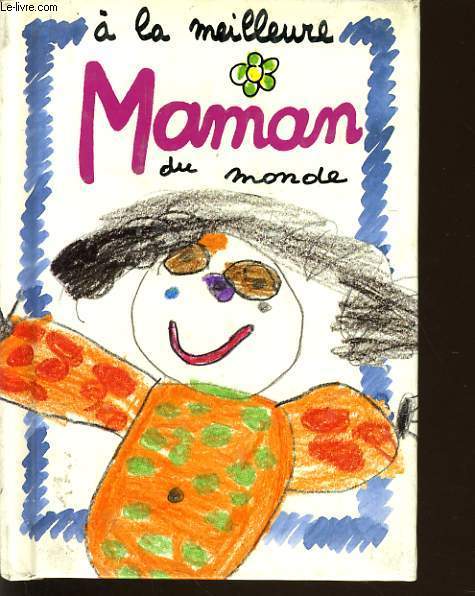 A LA MEILLEURE MAMAN DU MONDE