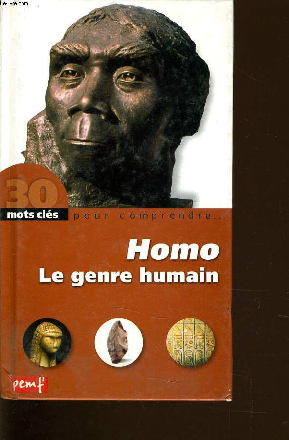HOMO LE GENRE HUMAIN - 30 mots cl pour comprendre