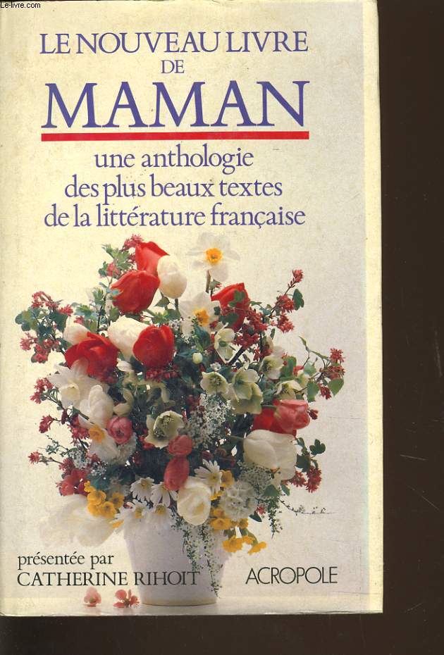 LE NOUVEAU LIVRE DE MAMAN une anthologie des plus beaux textes de la littrature franaise