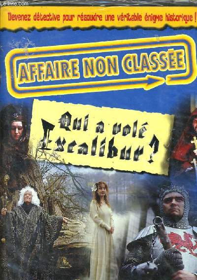 AFFAIRE NON CLASSEE : Qui  vol Excalibur ?