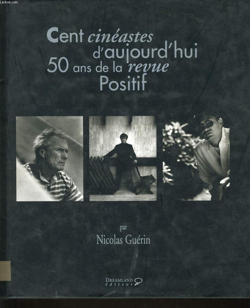 CENT CINEASTES D'AUJOURD'HUI 50 ANS DE LA REVUE POSITIF