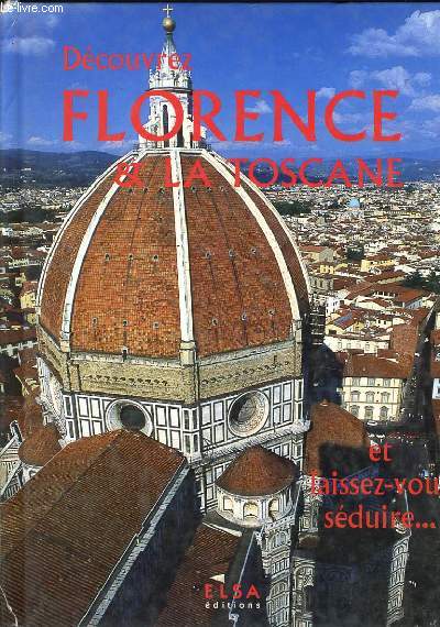 DECOUVREZ FLORENCE & LA TOSCANE et laissez-vous sduire...