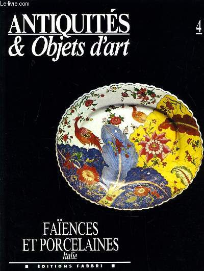 ANTIQUITES & OBJETS D'ART n4 : Faences et porcelaines italie