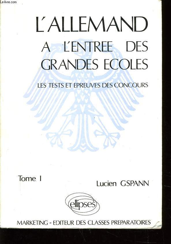 L'ALLEMAND A L'ENTREE DES GRANDES ECOLES les tests et preuves des concours Tome 1