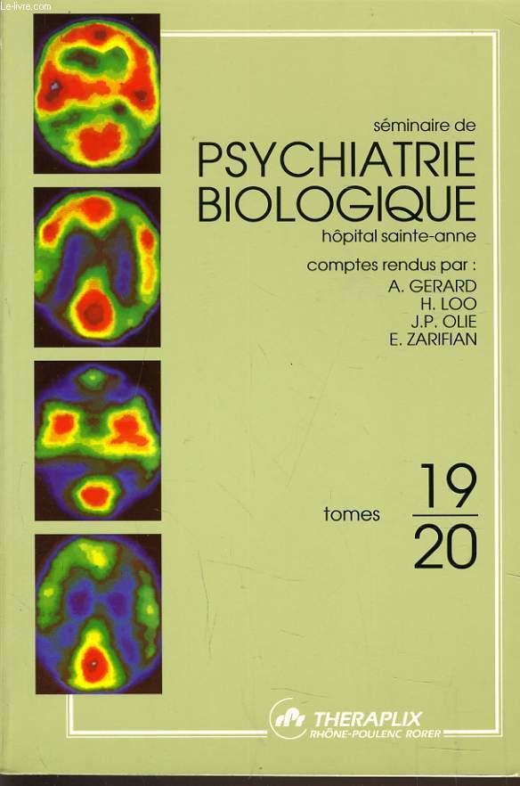 SEMINAIRE DE PSYCHIATRIE BIOLOGIQUE hopital sainte anne compte rendus par A. Grard, H. Loo, J.P. Olie, E. Zarifian - Tome 19/20
