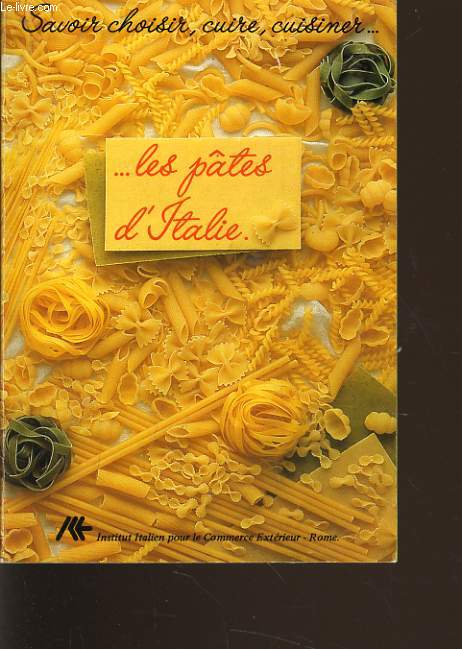 SAVOIR CHOISIR, CUIR, CUISINER LES PATES D'ITALIE