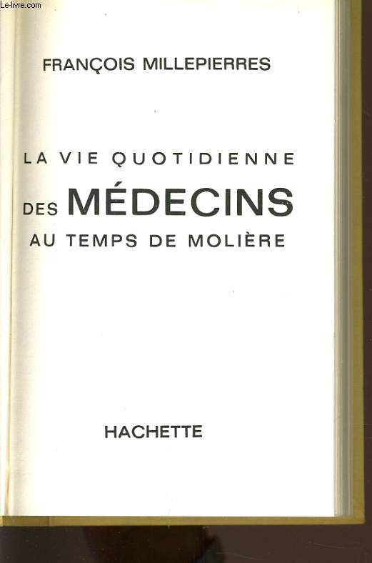 LA VIE QUOTIDIENNE DES MEDECINS AU TEMPS DE MOLIERE