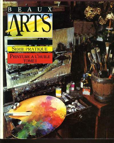 BEAUX ARTS SERIE PRATIQUE tome 1 : Peinture l'huile
