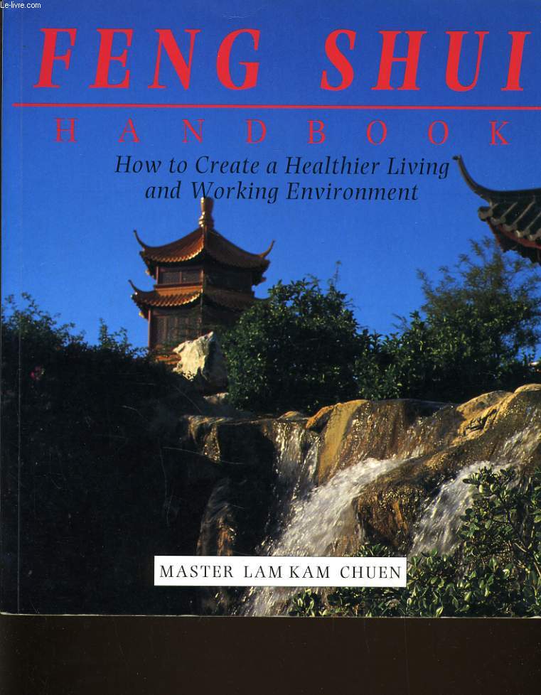 FENG SHUI HANDBOOK how to create a Healthier living and working environnement