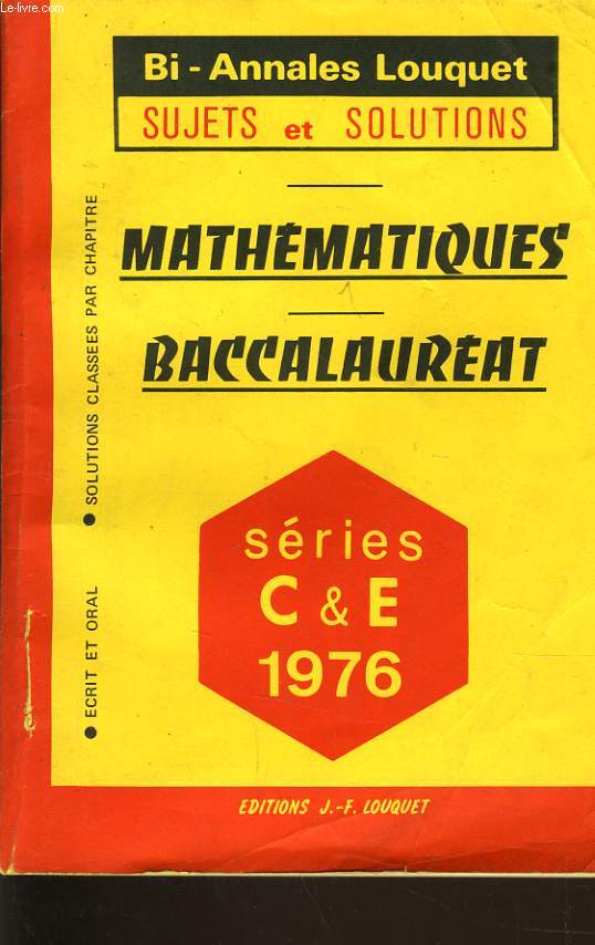 MATHEMATIQUES BACCALAUREAT sries C&E 1976 crit et oral, solutions classes par chapitre