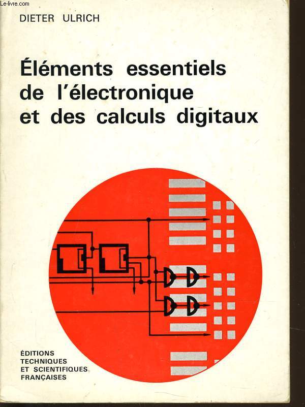 ELEMENTS ESSENTIELS DE L'ELECTRONIQUE ET DES CALCULS DIGITAUX