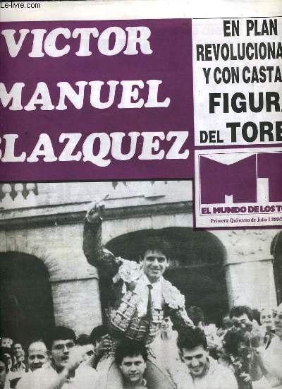 EL MUNDO DE LOS TOROS n1203 : Victor Manuel Blazquez, en plan revolucionario y con casta de figura del toreo