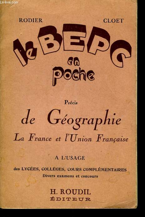 LE BEPC EN POCHE - prcis de gographie La France et l'Union Franaise  l'usage des lyces, collges, cours complmentairees divers examens et concours