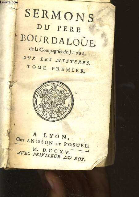 SERMONS DU PERE BOURDALOE de la compagnie de Jsus sur les mystres Tome 1