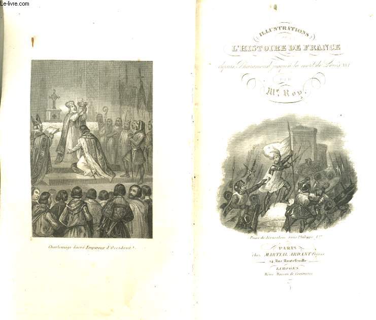 ILLUSTRATIONS DE L'HISTOIRE DE FRANCE depuis Pharamond jusqu' la mort de Louis XVI
