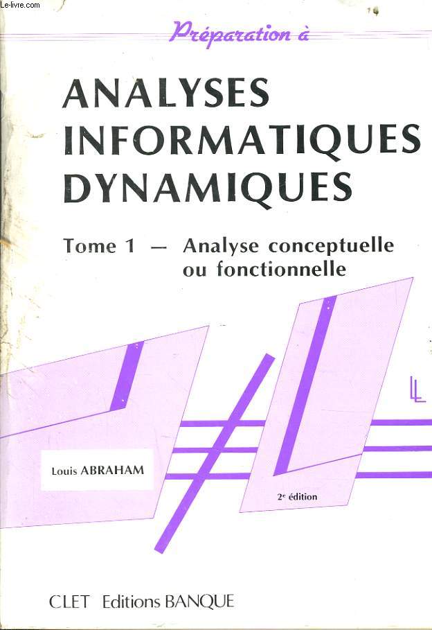 ANALYSES INFORMATIQUES DYNAMIQUES tome 1 : Analyse conceptuelle ou fonctionnelle