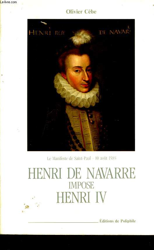 HENRI DE NAVARRE IMPOSE HENRI IV