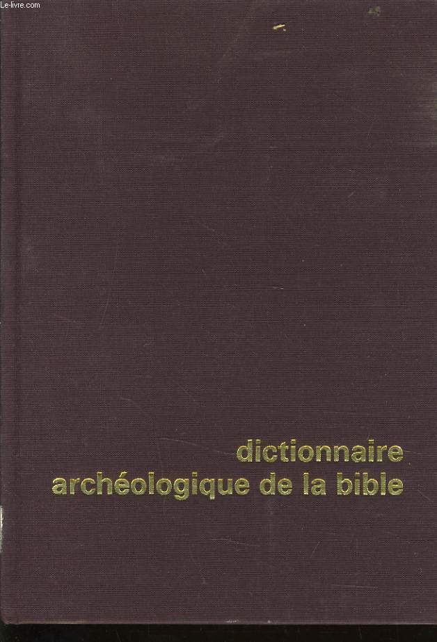 DICTIONNAIRE ARCHEOLOGIQUE DE LA BIBLE