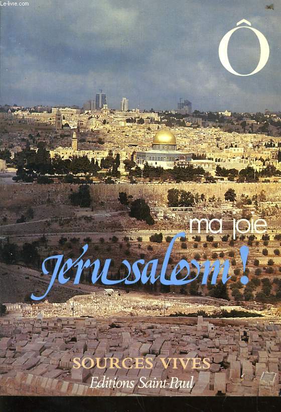  MA JOIE JERUSALEM ! sources vives