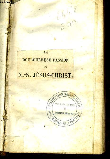 LA DOULOUREUSE PASSION DE N.-S. JESUS-CHRIST