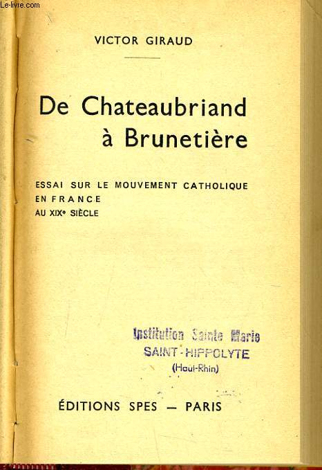 DE CHATEAUBRIAND A BRUNETIERE essai sur le mouvement catholique en France au XIXe sicle