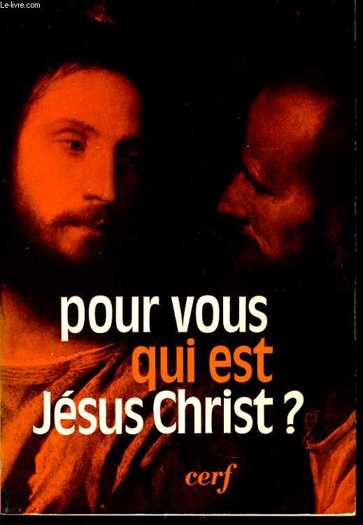 POUR VOUS QUI EST JESUS-CHRIST ?