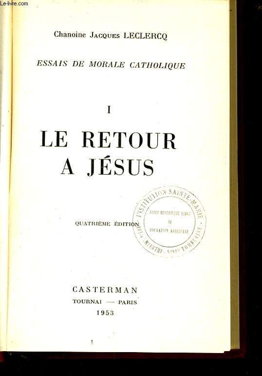 ESSAIS DE MORALE CATHOLIQUE en 4 tomes - Le retour de Jsus/Le dpouillement/Vie intrieur/La vie en ordre.