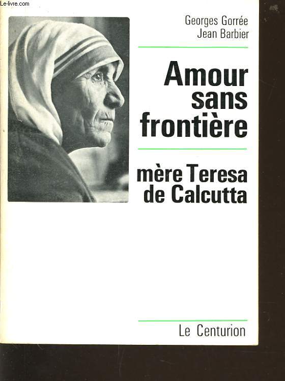 AMOUR SANS FRONTIERE - Mre Teresa de Calcutta