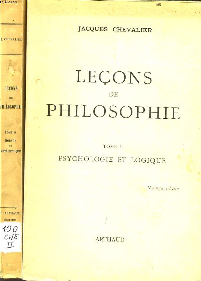 LECONS DE PHILOSOPHIE en deux tomes : Psycologie et logique / Morale et mtaphysique.