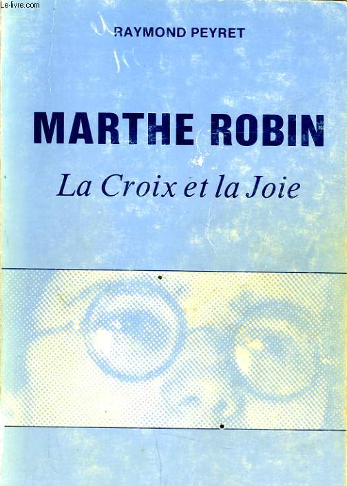 MARTHE ROBIN la croix et la joie