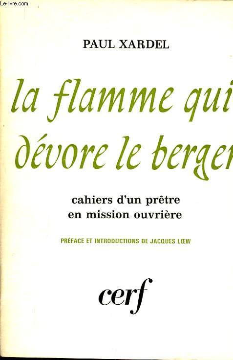 LA FLAMME QUI DEVORE LE BERGER cahier d'un prtre en mission ouvrire