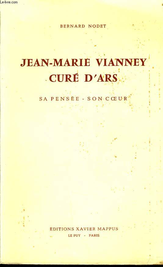 JEAN MARIE VIANNEY CURE D'ARS sa pensee son coeur