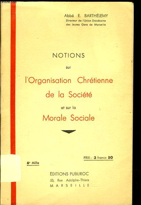 NOTIONS SUR L'ORGANISATION CHRETIENNE DE LA SOCIETE ET SUR LA MORALE SOCIALE