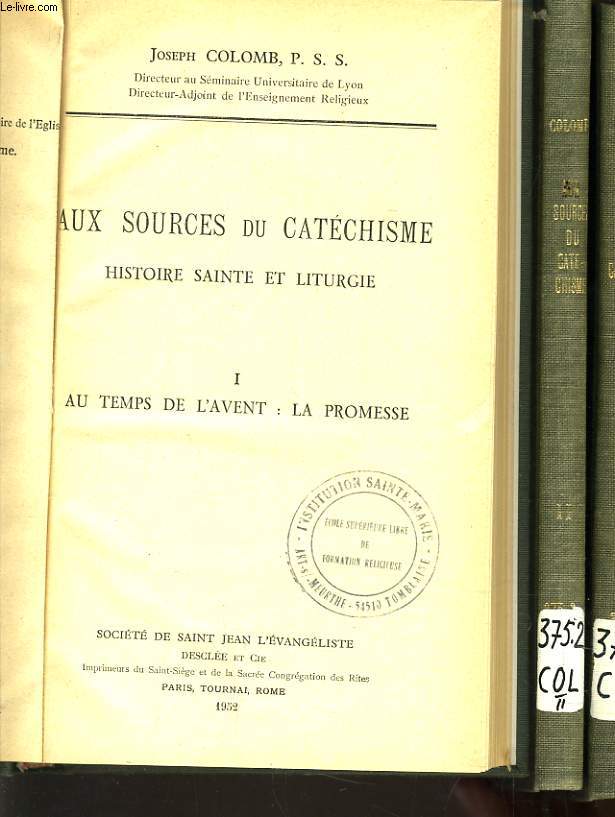 AUX SOURCES DU CATECHISME HISTOIRE SAINTE ET LITURGIE en 3 volumes : Au temps de l'avant 