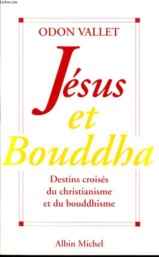 JESUS ET BOUDDHA destins croiss du christianisme et du bouddhisme