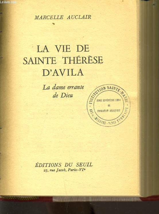 LA VIE DE SAINTE THERESE D'AVILLA la dame rrante de Dieu