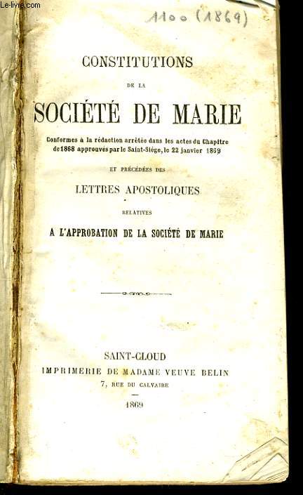 CONSTITUTIONS DE LA SOCIETE DE MARIE et prcds des lettres apostoliques relatives  l'approbation de la socit de Marie